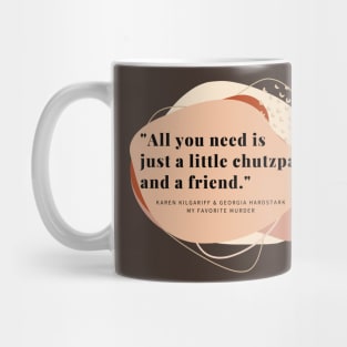 Just a Little Chutzpah and a Friend Mug